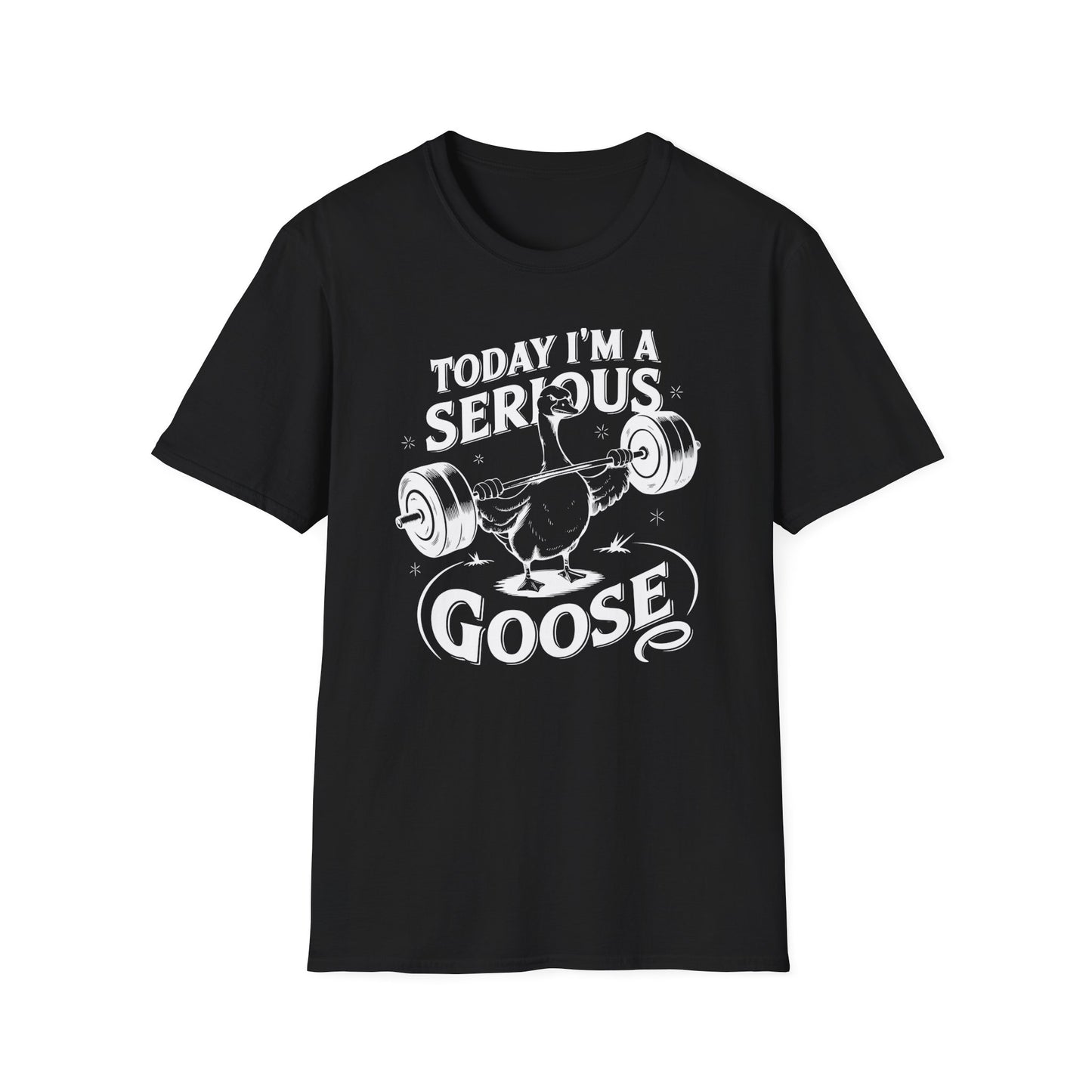 Today I'm a Serious Goose Funny Goose Weightlifting T-Shirt