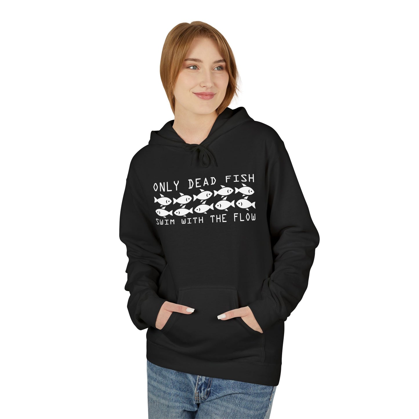 Only Dead Fish Swim with the FLOW Hoodie