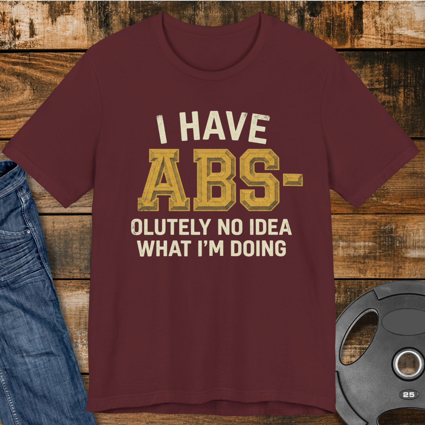 I Have Abs-olutely No Idea T-Shirt