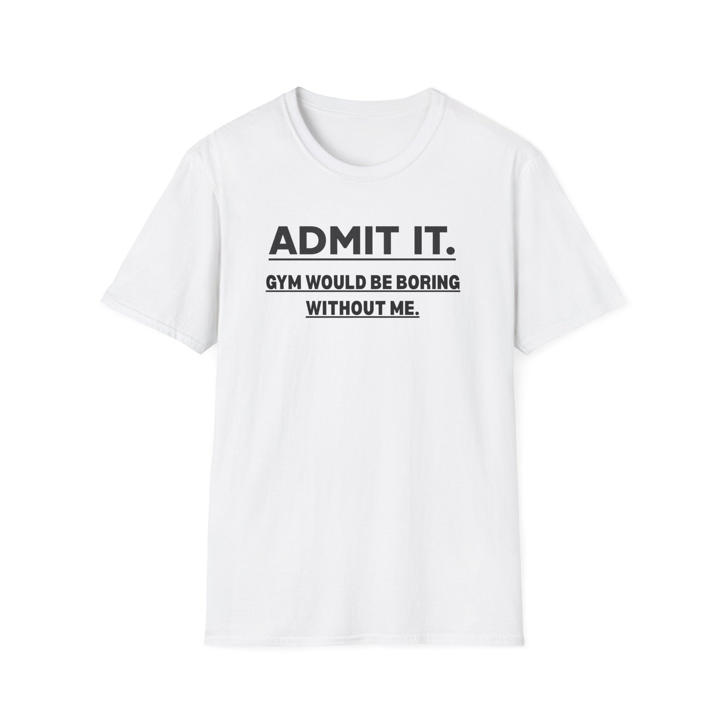 Admit It. T-Shirt