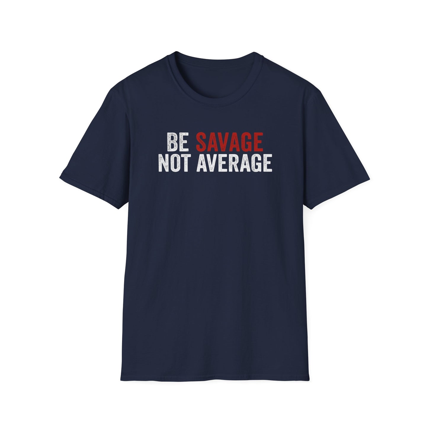 Be Savage Not Average T-Shirt