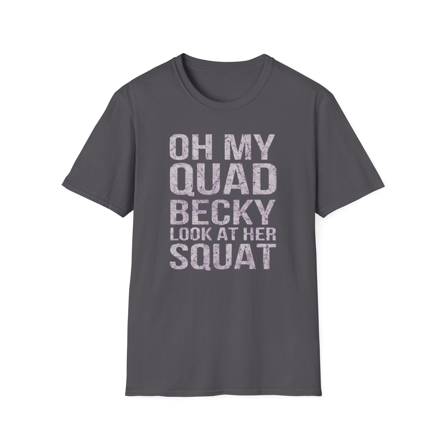 'Oh My Quad Becky Look At Her Squat' Funny T-Shirt