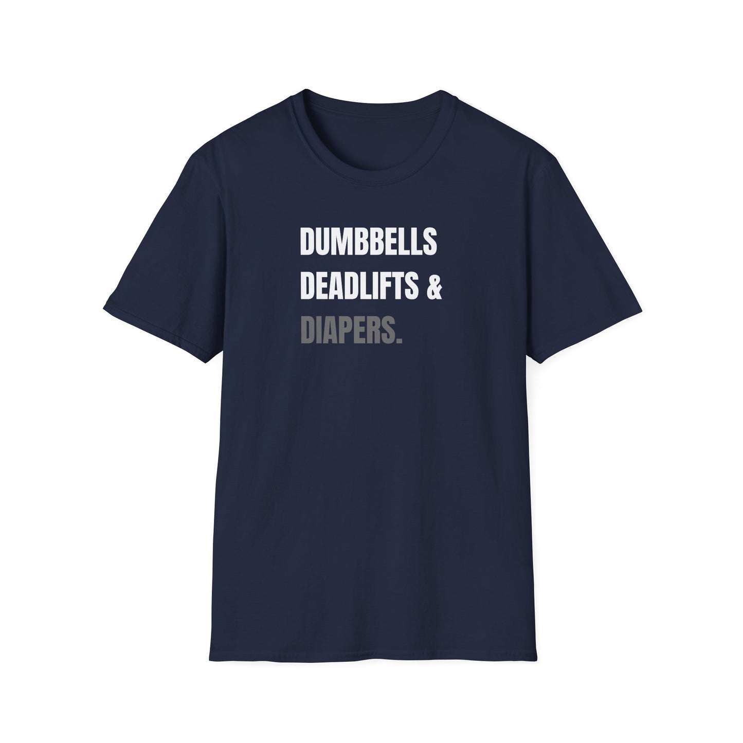 Dumbbells, Deadlifts & Diapers T-Shirt