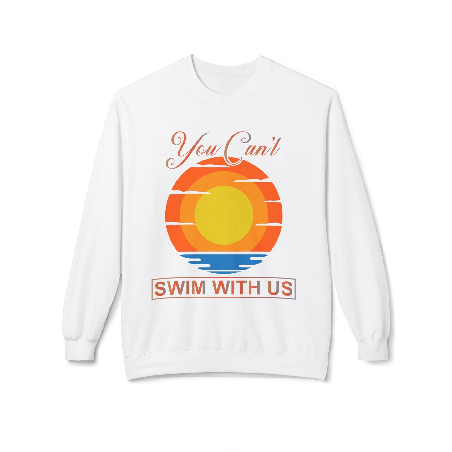 You cant Swim with us Sunny Funny Hoodie