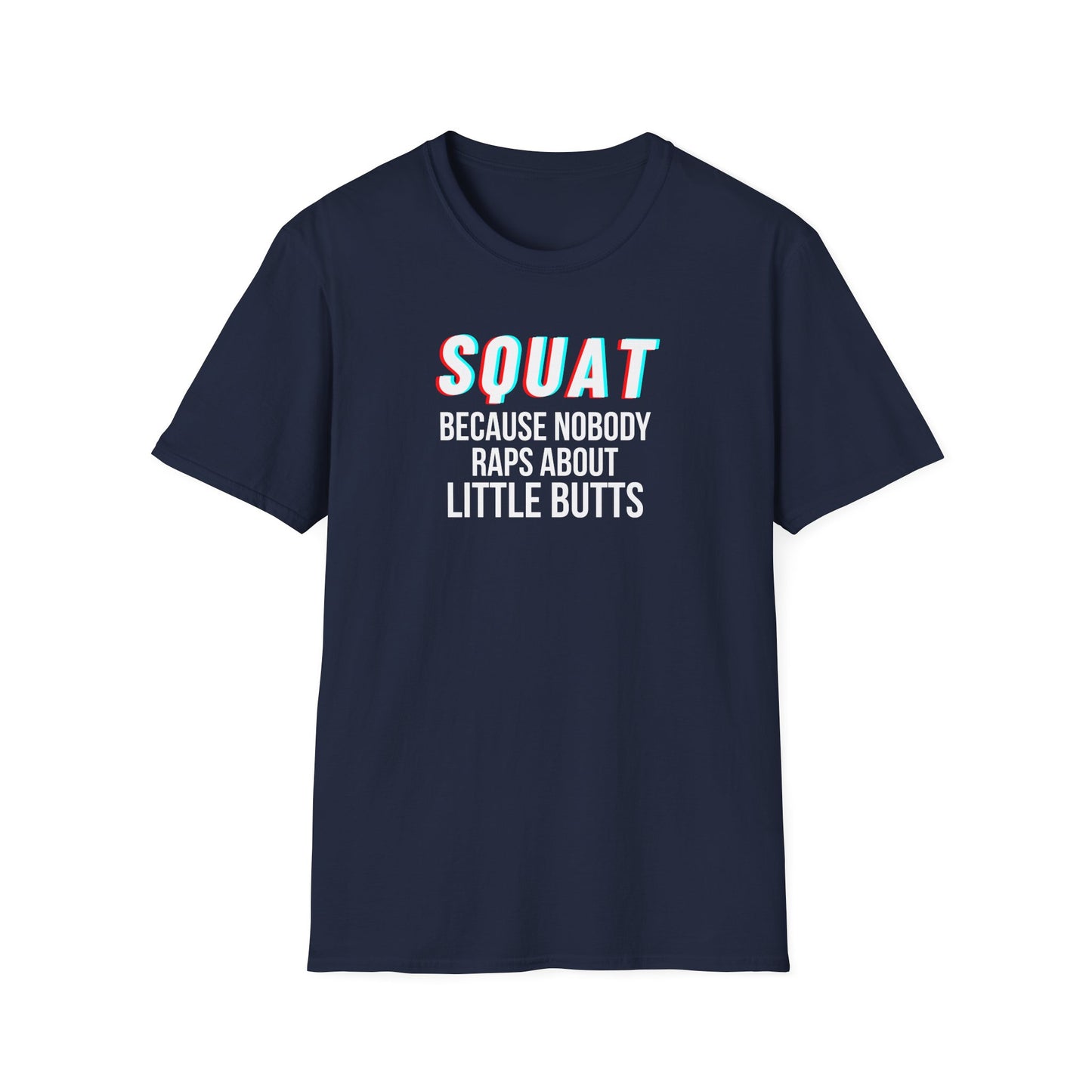 Squat Because Nobody Raps About Little Butts T-Shirt