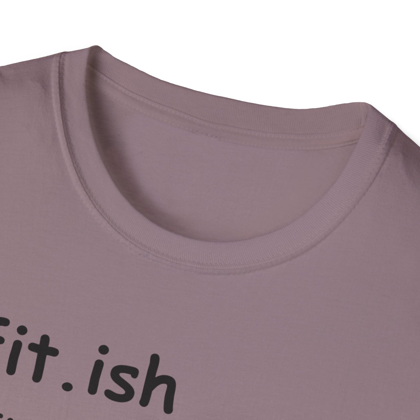 "Fit.ish – The idea of being fit but also likes food" T-shirt