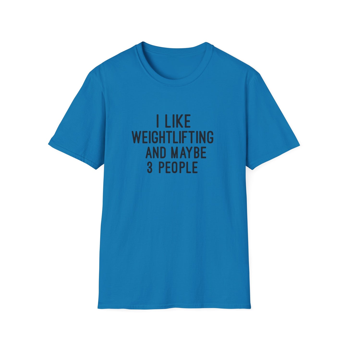 I like WeightLifting and Maybe Three People Funny Weightlifting T-Shirt