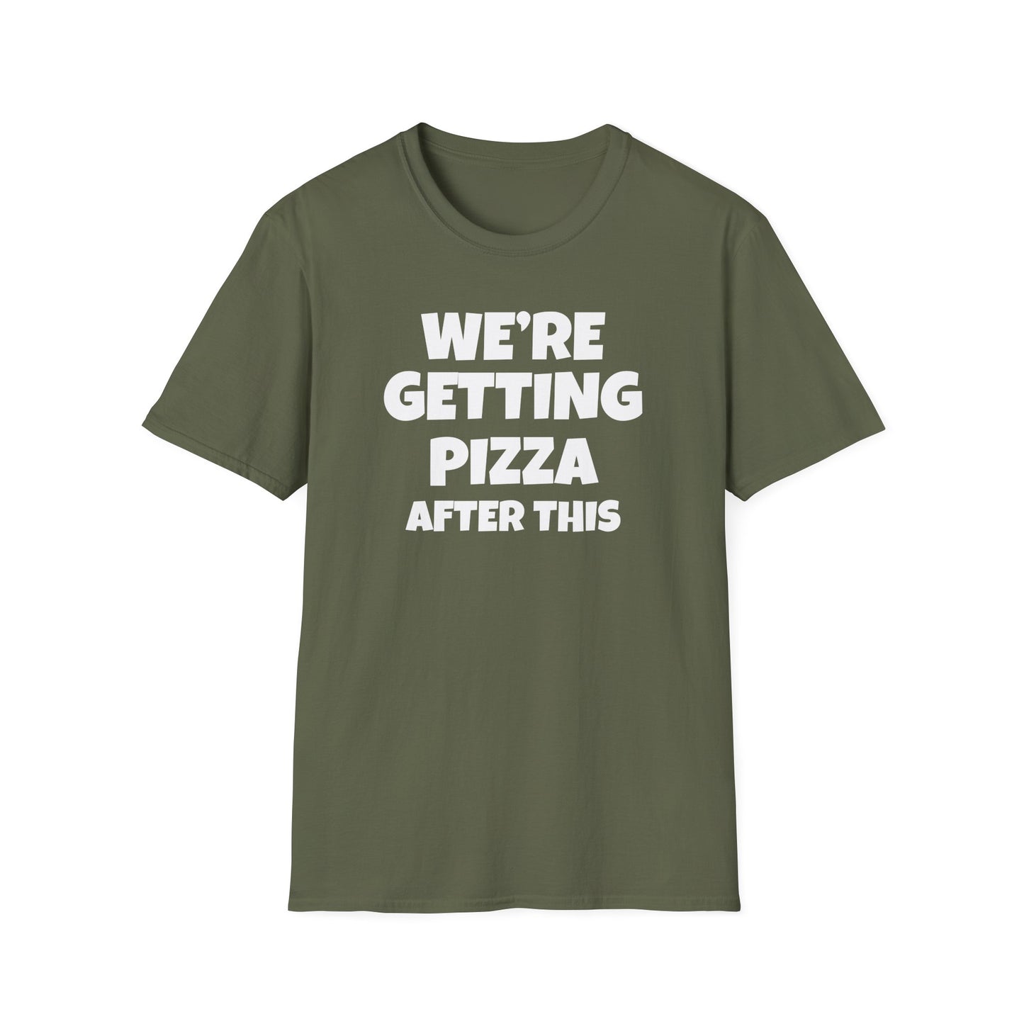 We're Getting Pizza After This T-shirt