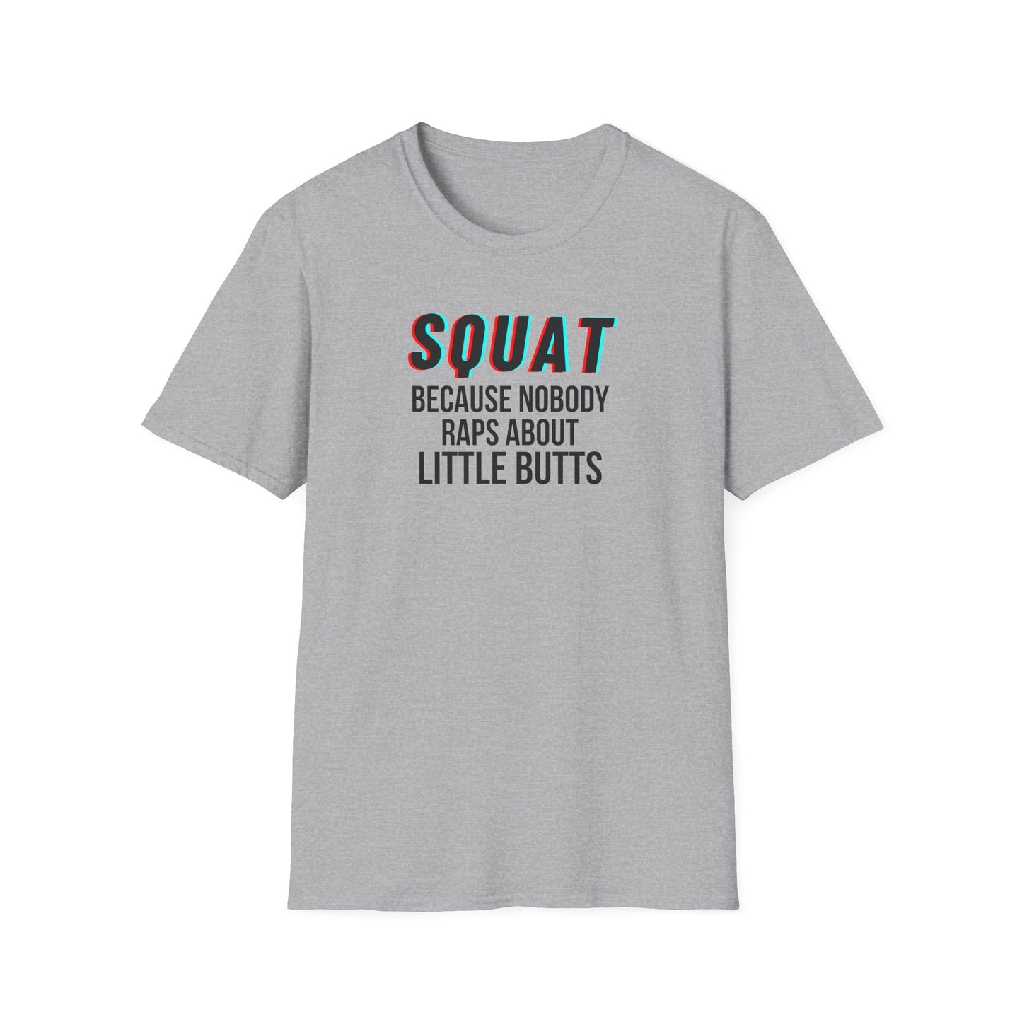 Squat Because Nobody Raps About Little Butts T-Shirt