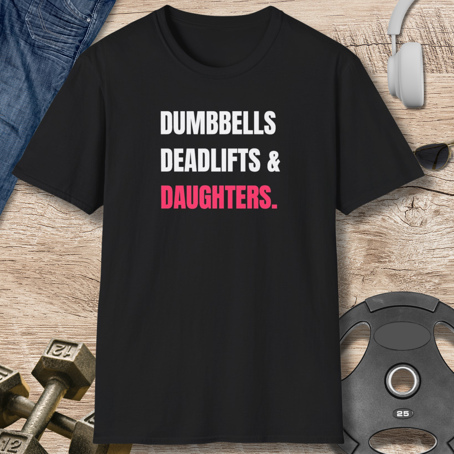 Dumbbells, Deadlifts & Daughters T-Shirt