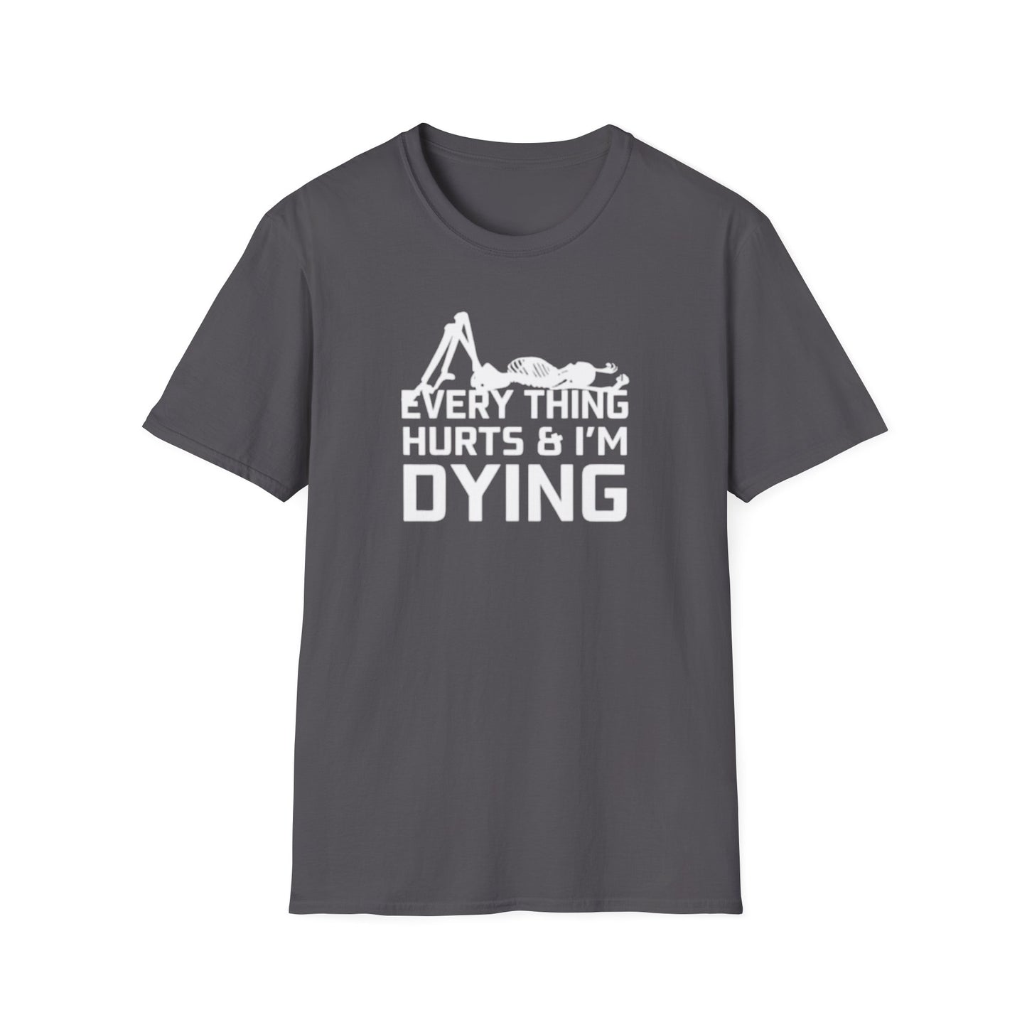 'Everything Hurts & I'm Dying' Skeleton T shirt