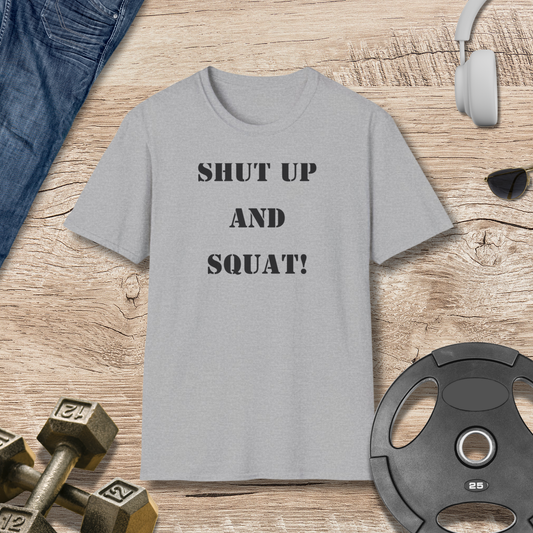 Shut Up and Squat! T-Shirt