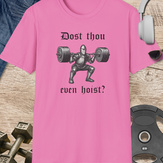 Dost Thou Even Hoist? T-Shirt