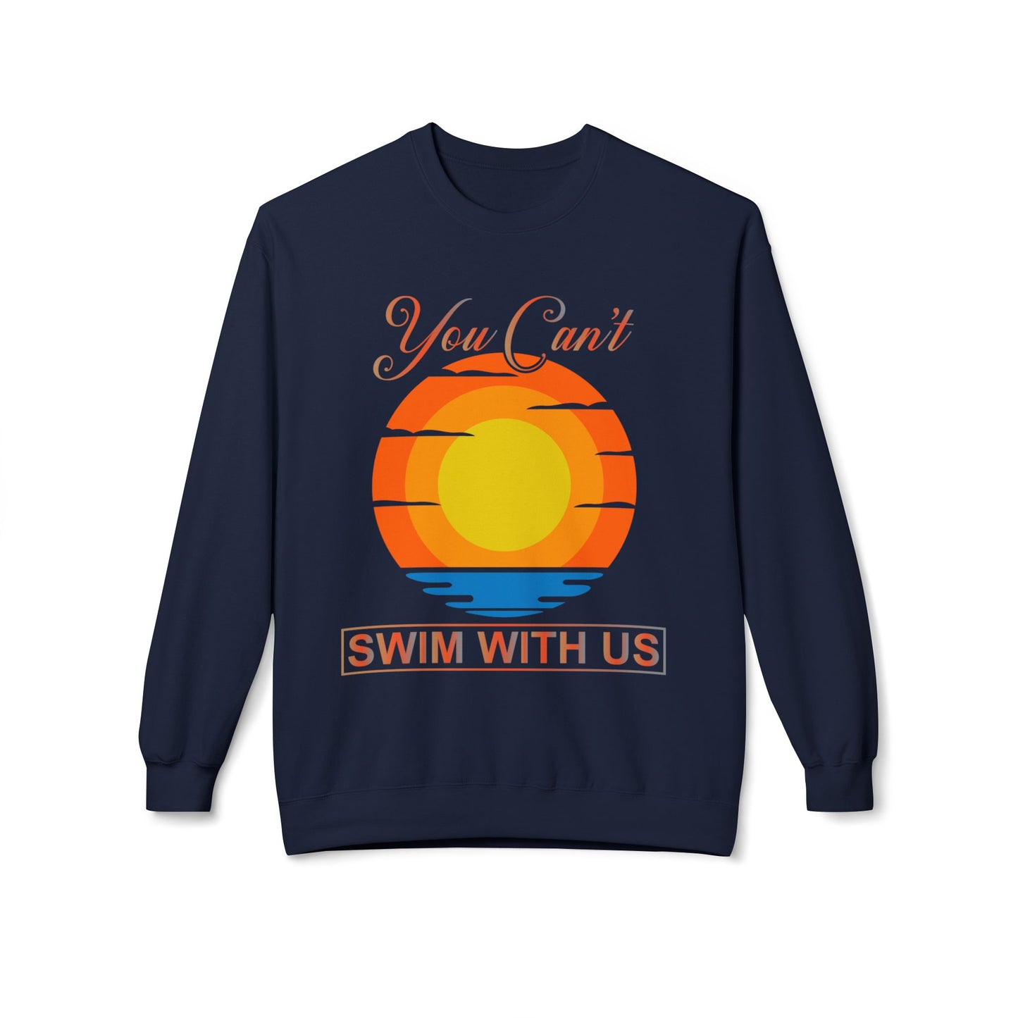 You cant Swim with us Sunny Funny Hoodie