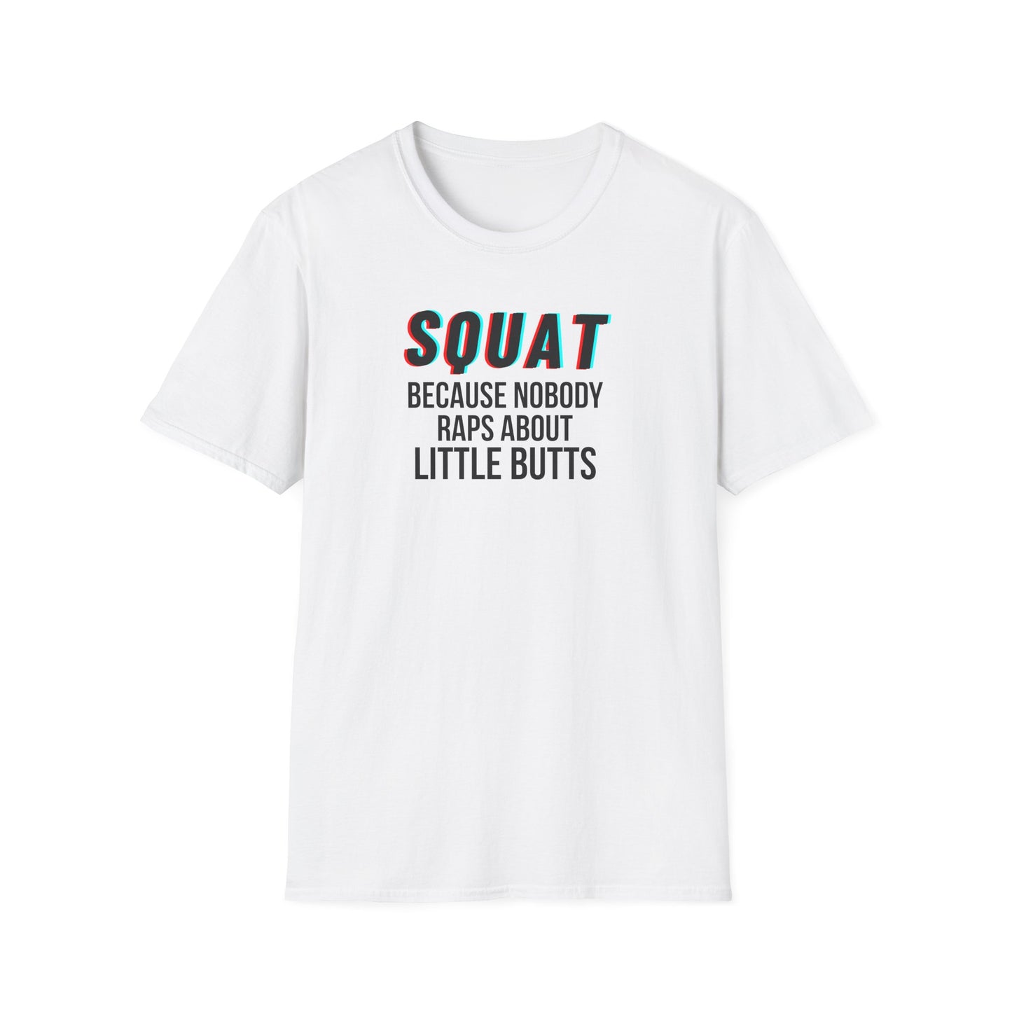 Squat Because Nobody Raps About Little Butts T-Shirt