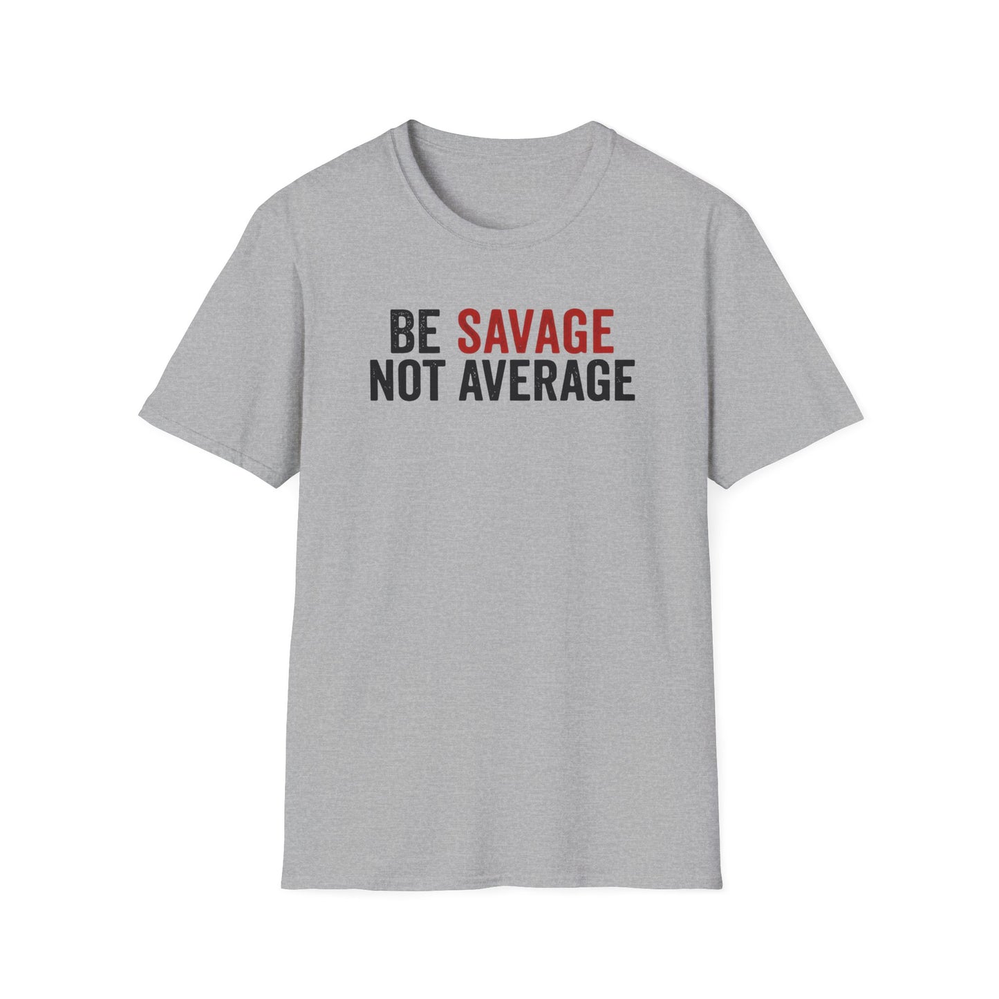 Be Savage Not Average T-Shirt