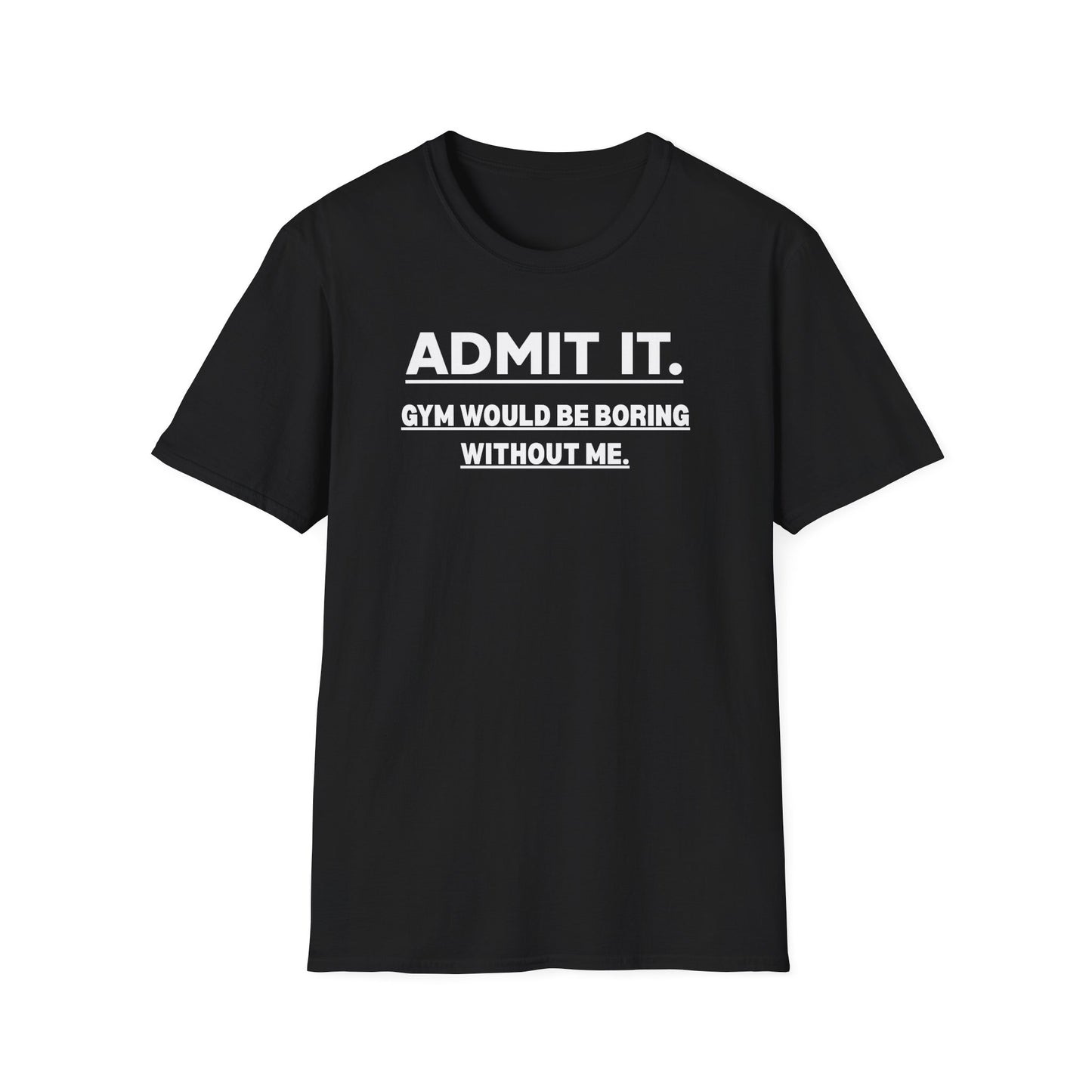 Admit It. T-Shirt