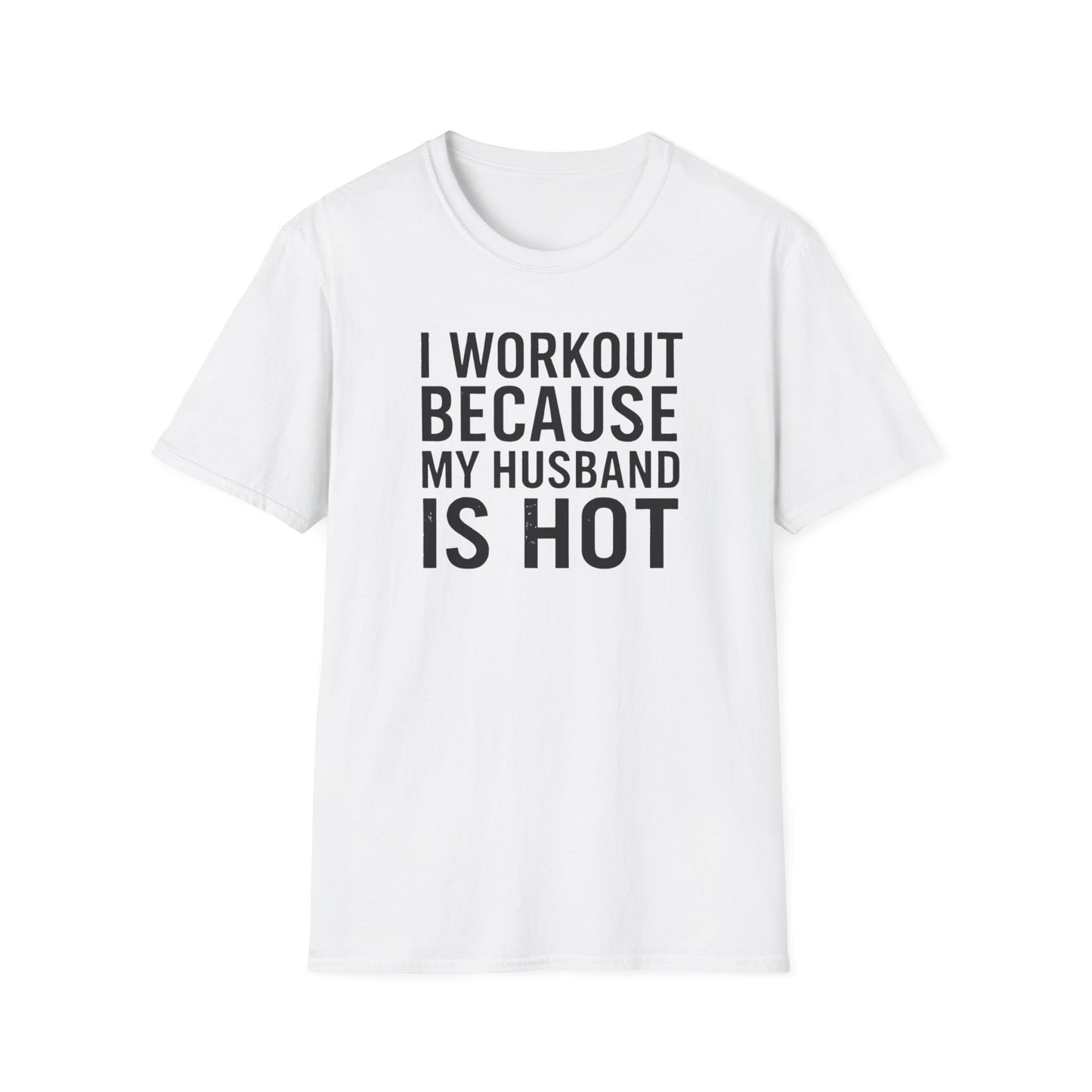 I Workout Because My Husband Is Hot Meme T-Shirt