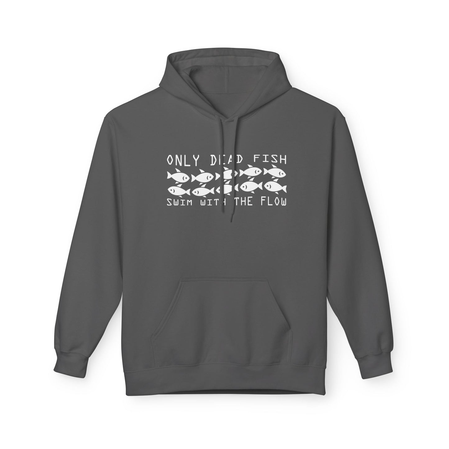 Only Dead Fish Swim with the FLOW Hoodie