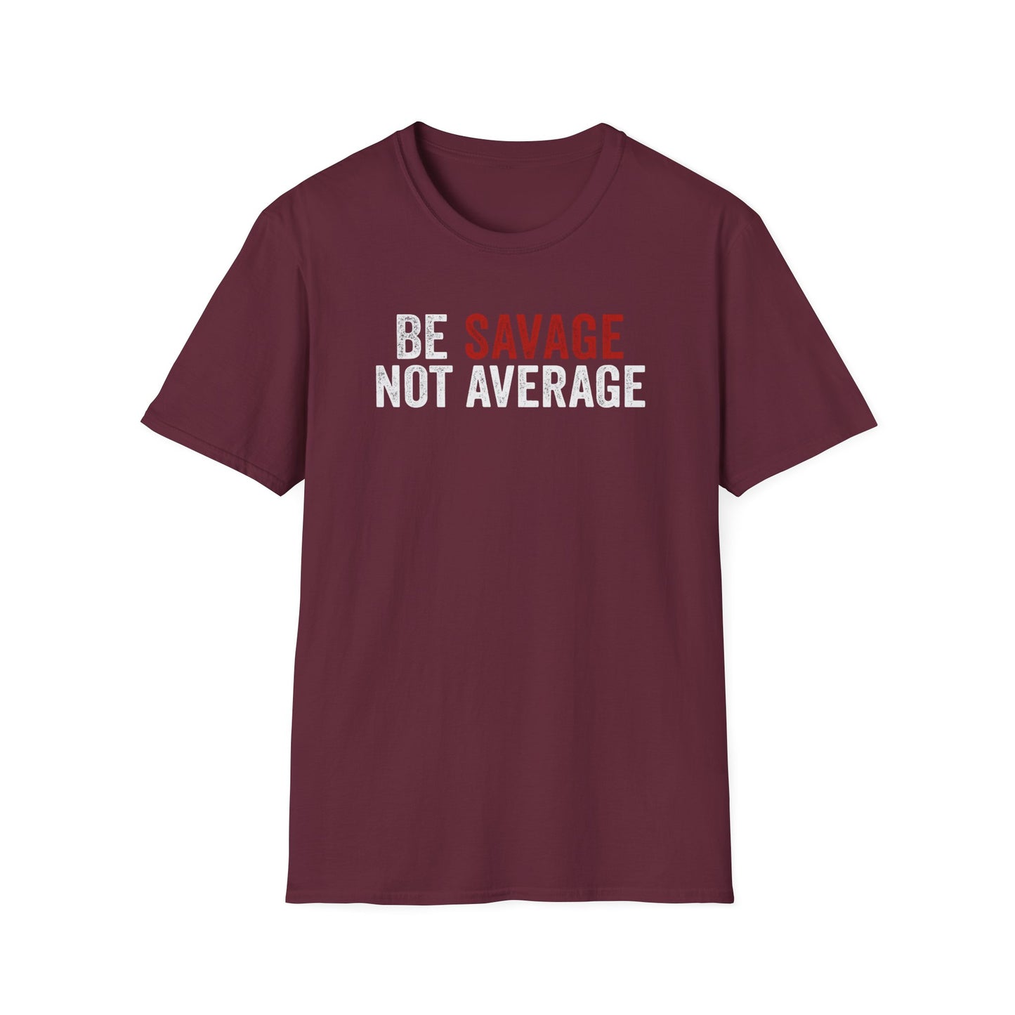 Be Savage Not Average T-Shirt