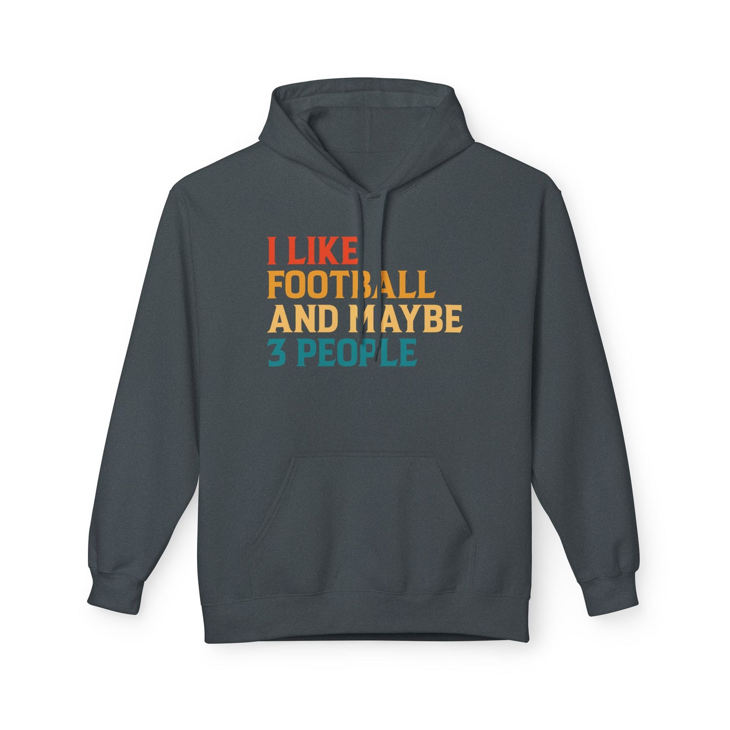 I Like Football and Maybe 3 People Hoodie