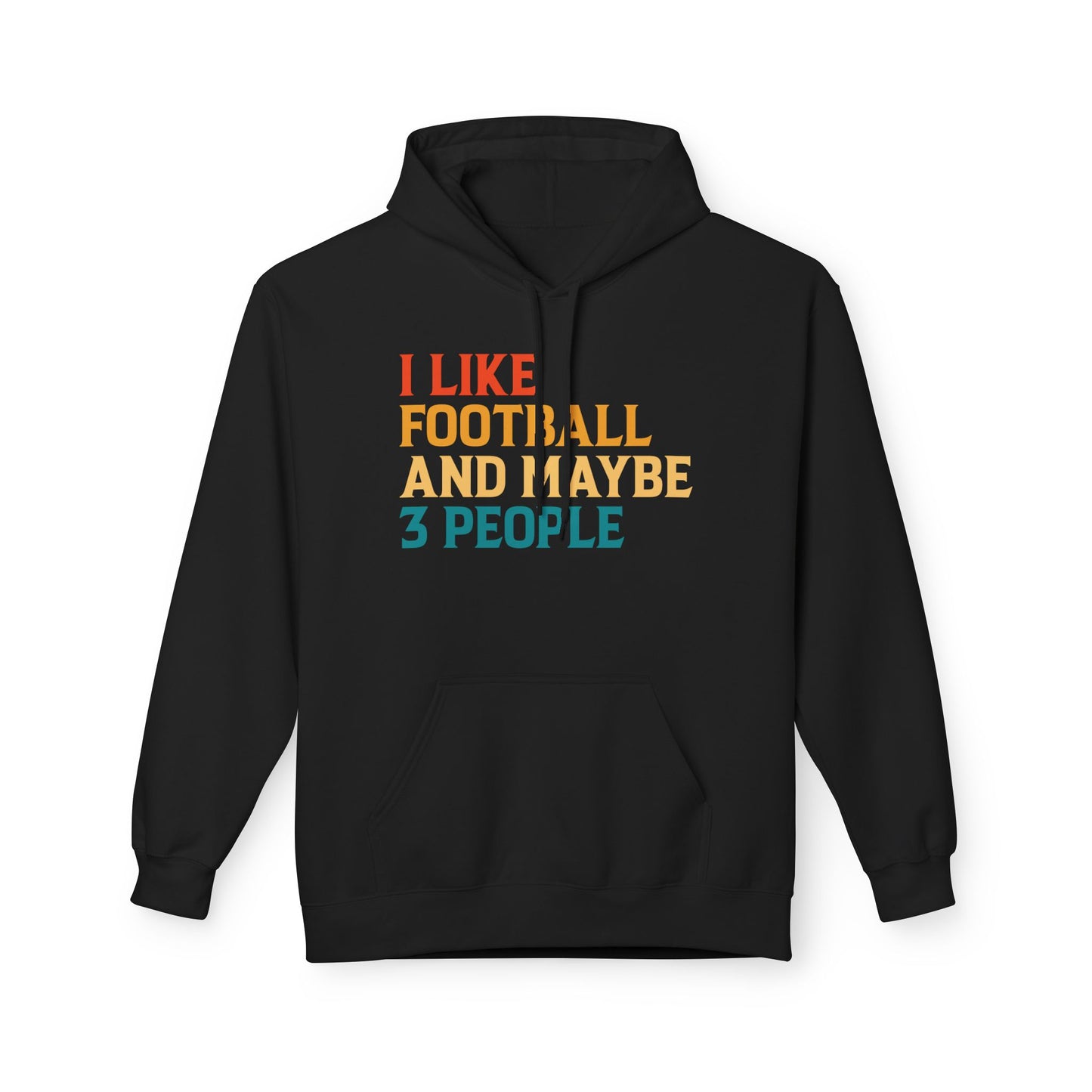 I Like Football and Maybe 3 People Hoodie