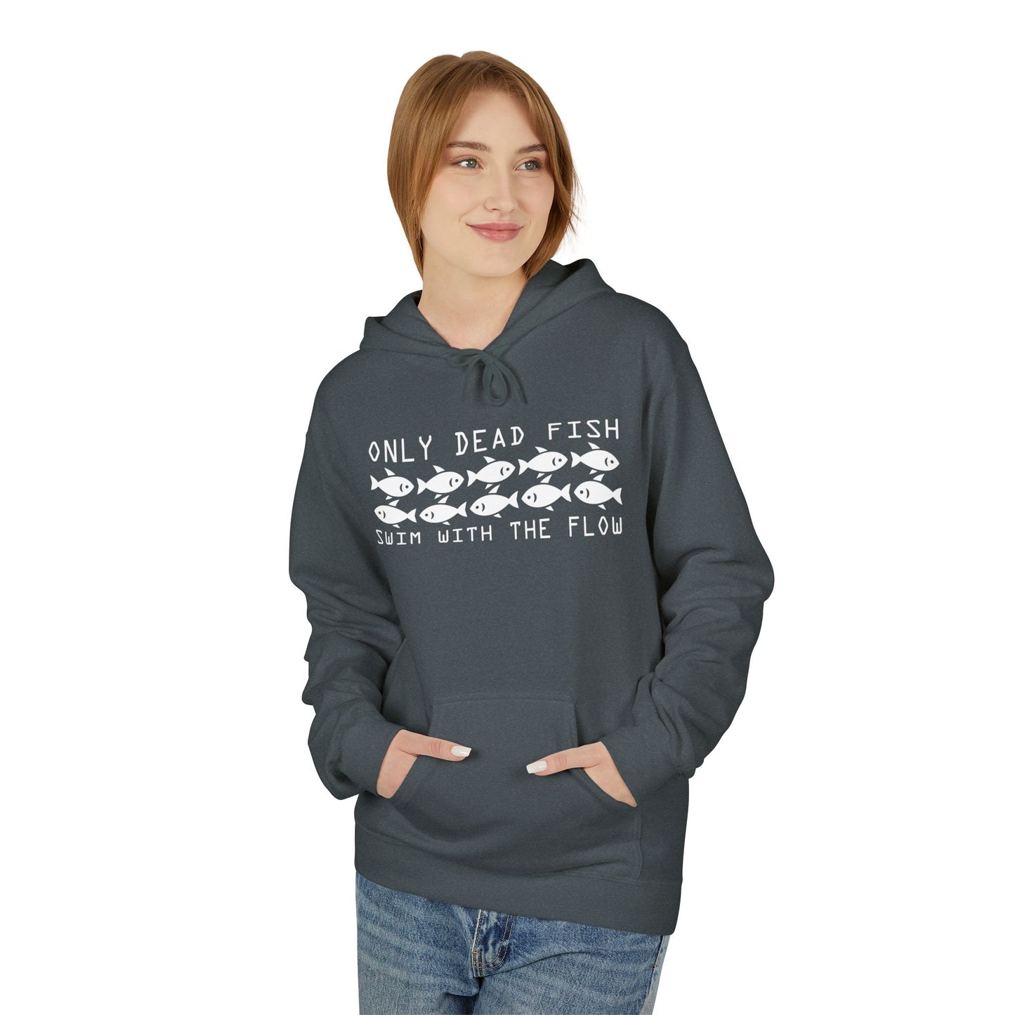 Only Dead Fish Swim with the FLOW Hoodie