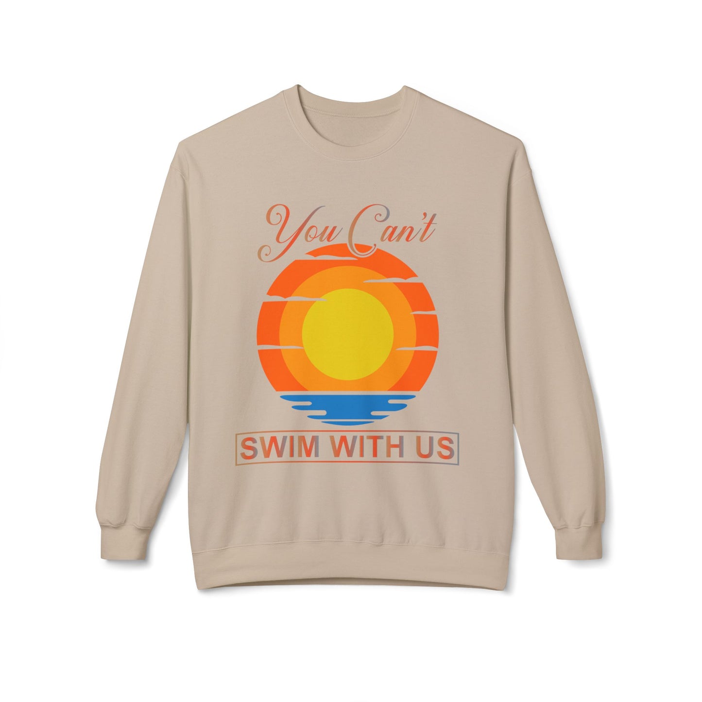 You cant Swim with us Sunny Funny Hoodie