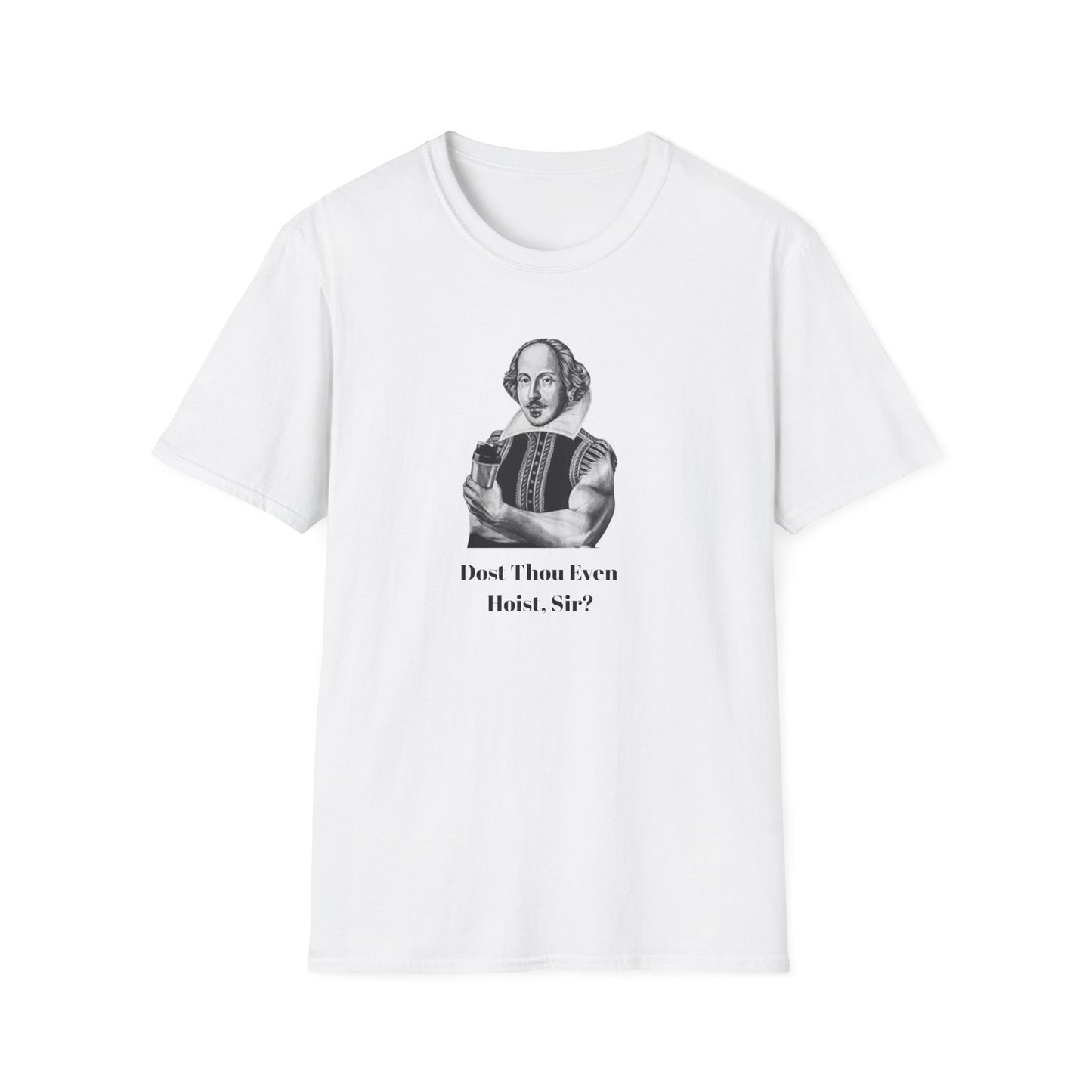 'Dost Thou Even Hoist, Sir?' Funny Shakespeare Quote T-Shirt