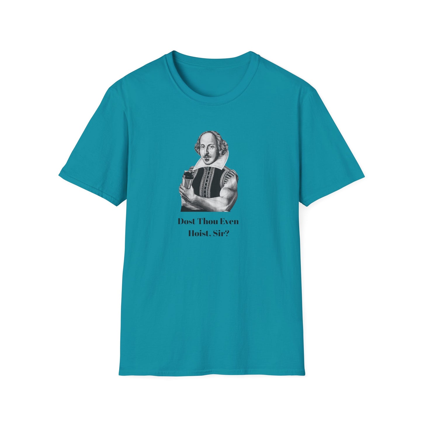 'Dost Thou Even Hoist, Sir?' Funny Shakespeare Quote T-Shirt