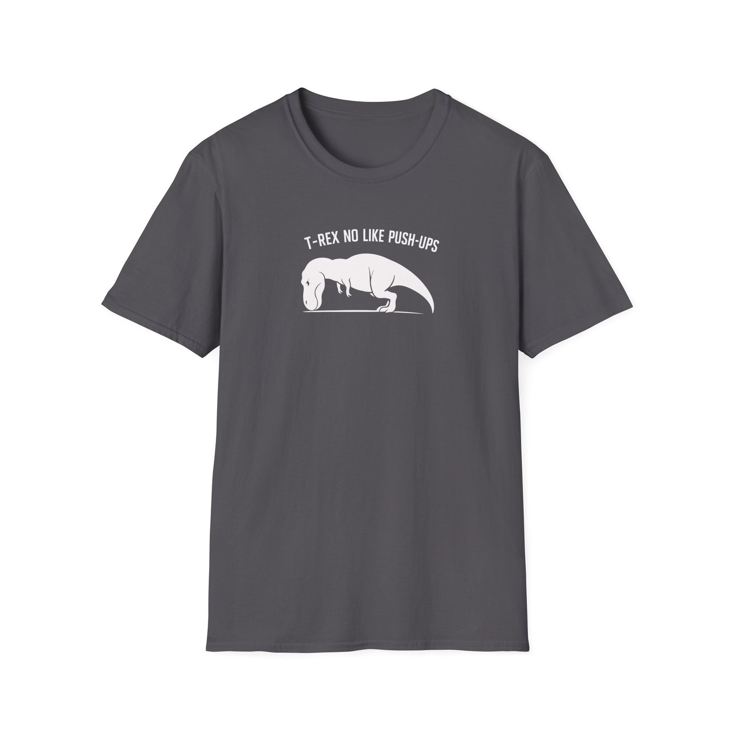 Dinosour T-REX NO LIKE PUSH-UPS T-Shirt