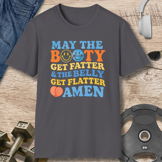 Booty Fatter, Belly Flatter T-Shirt
