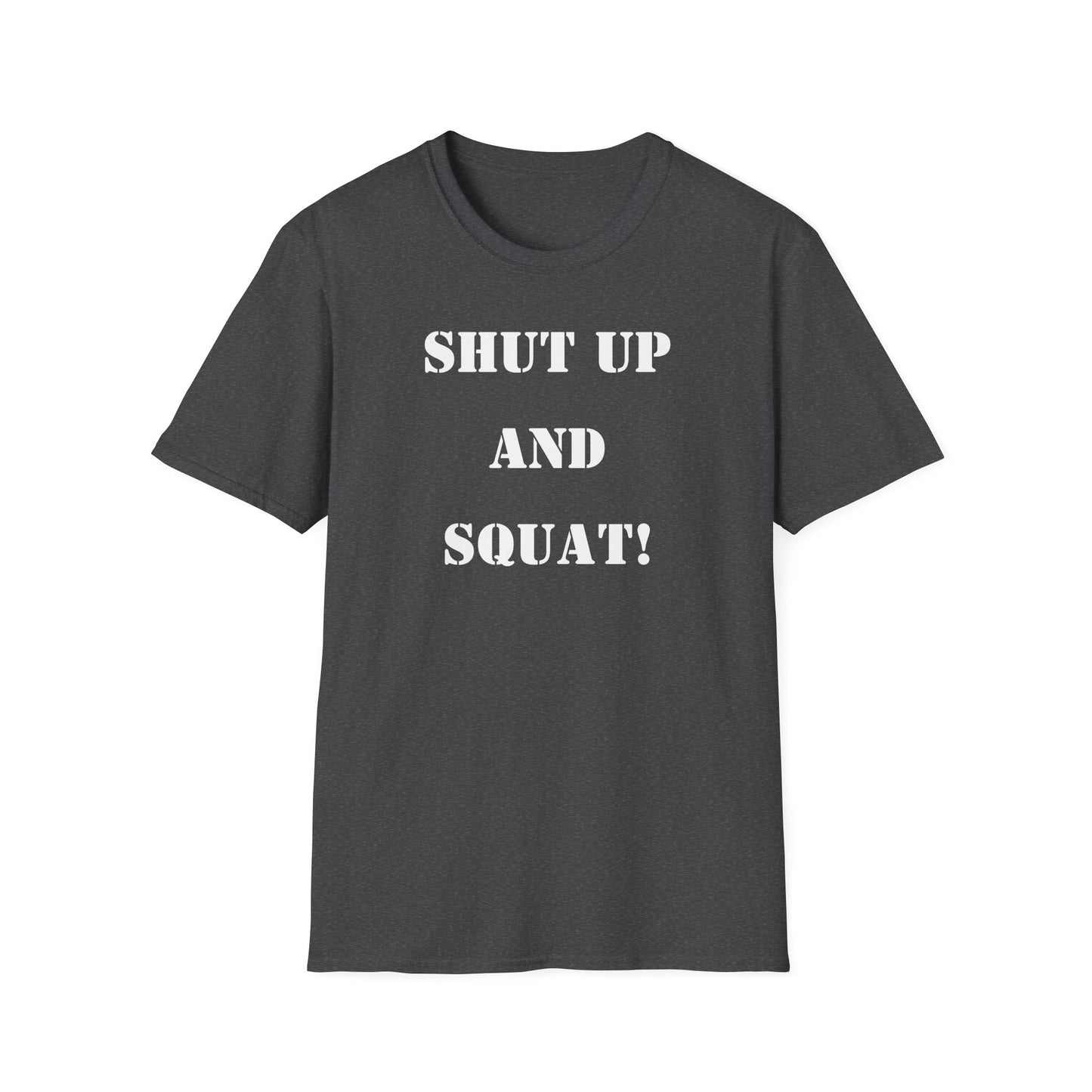 "Shut Up and Squat!" Motivational Fitness T-Shirt