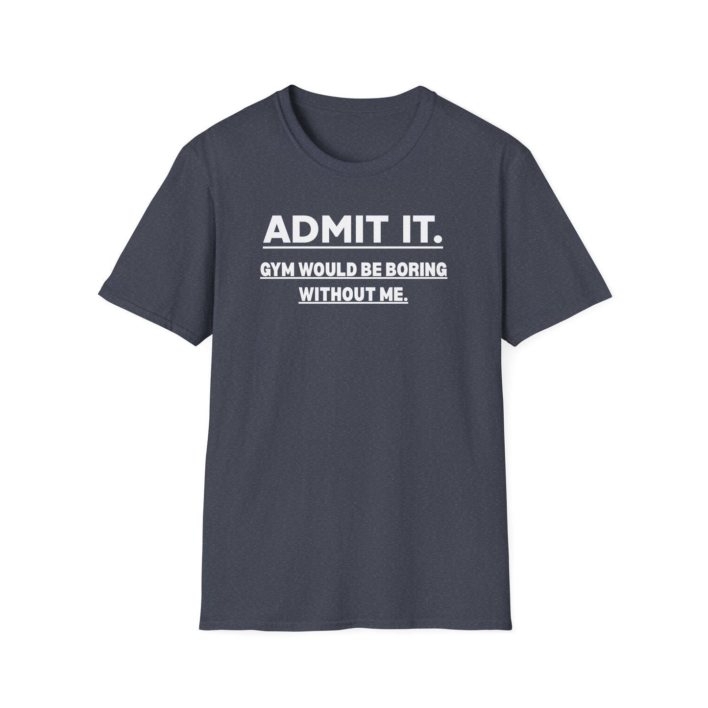 Admit It. T-Shirt
