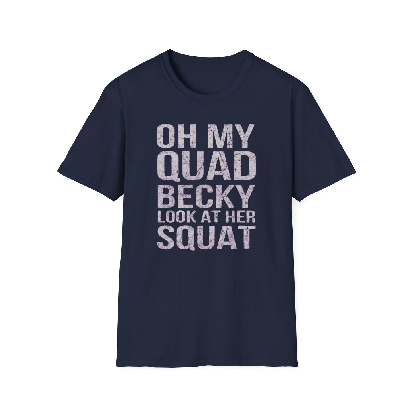 'Oh My Quad Becky Look At Her Squat' Funny T-Shirt