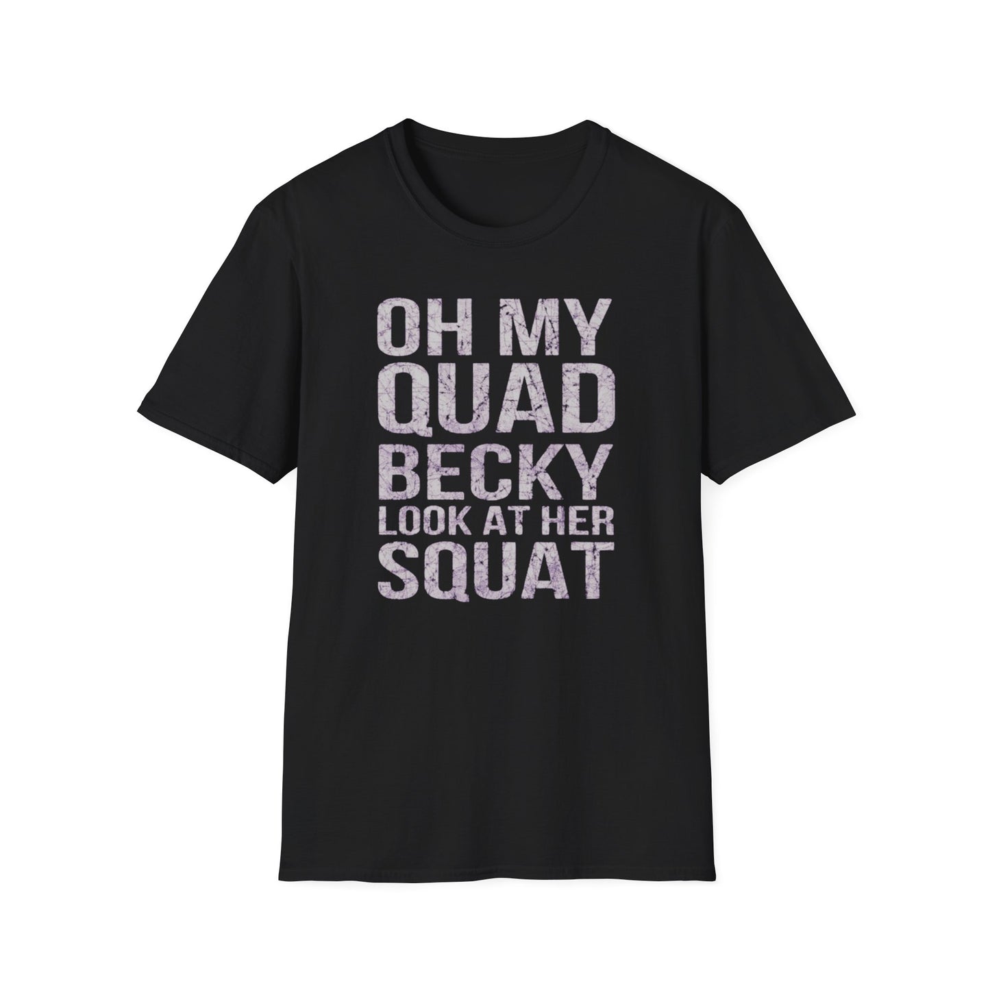 'Oh My Quad Becky Look At Her Squat' Funny T-Shirt
