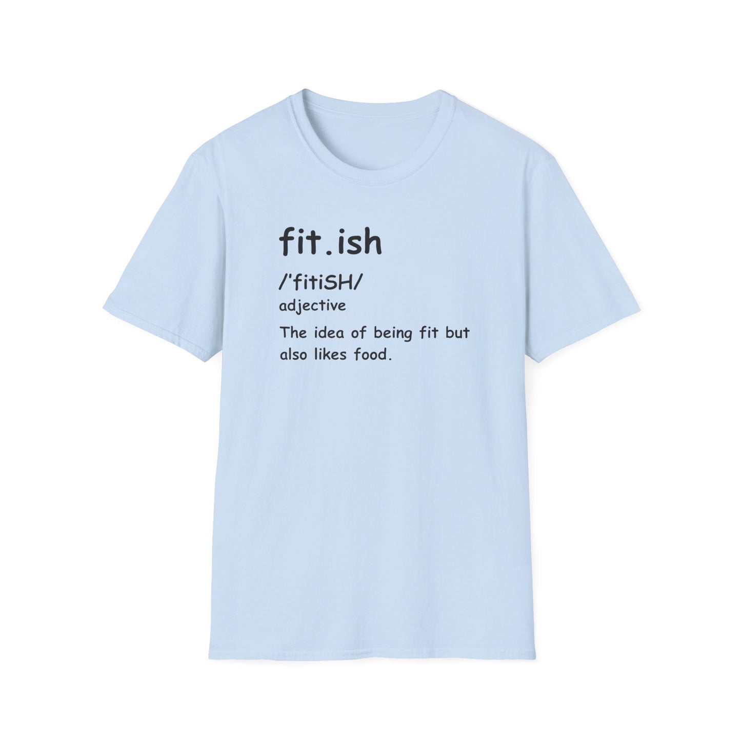 "Fit.ish – The idea of being fit but also likes food" T-shirt