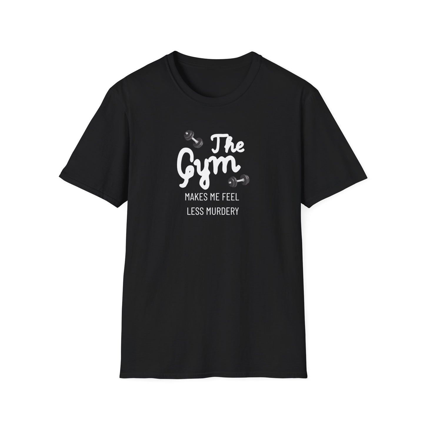 'The Gym Makes Me Feel Less Murdery' T-Shirt