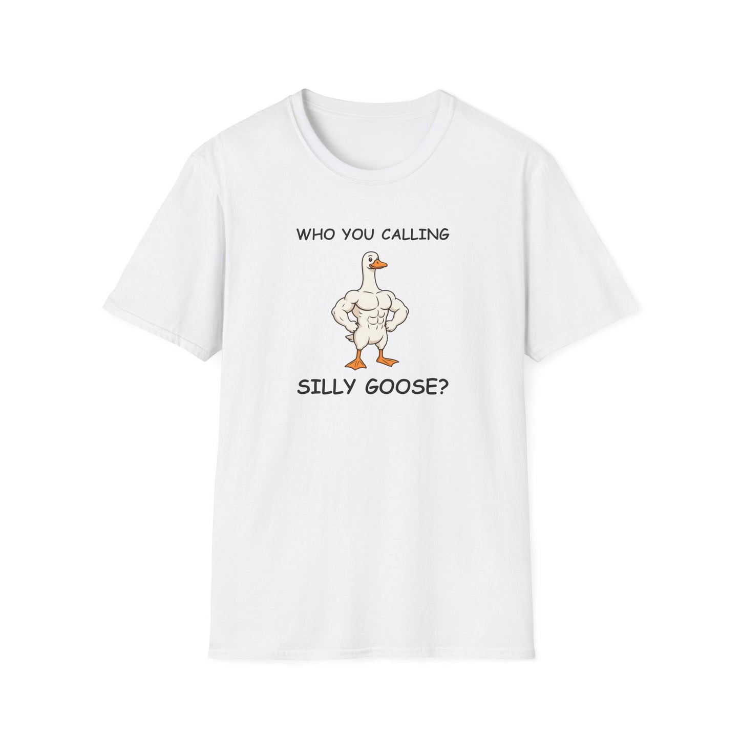 Who You Calling Silly Goose? Funny Goose T-Shirt