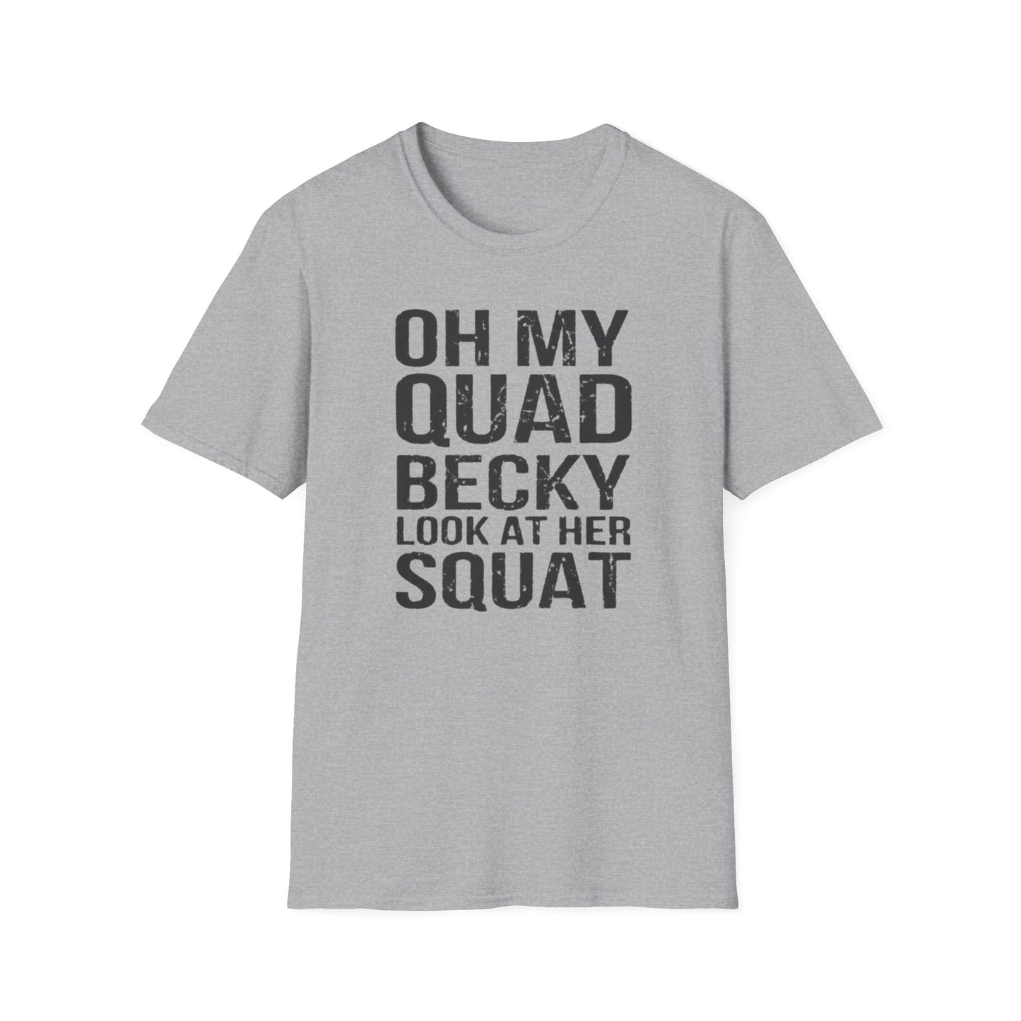 'Oh My Quad Becky Look At Her Squat' Funny T-Shirt