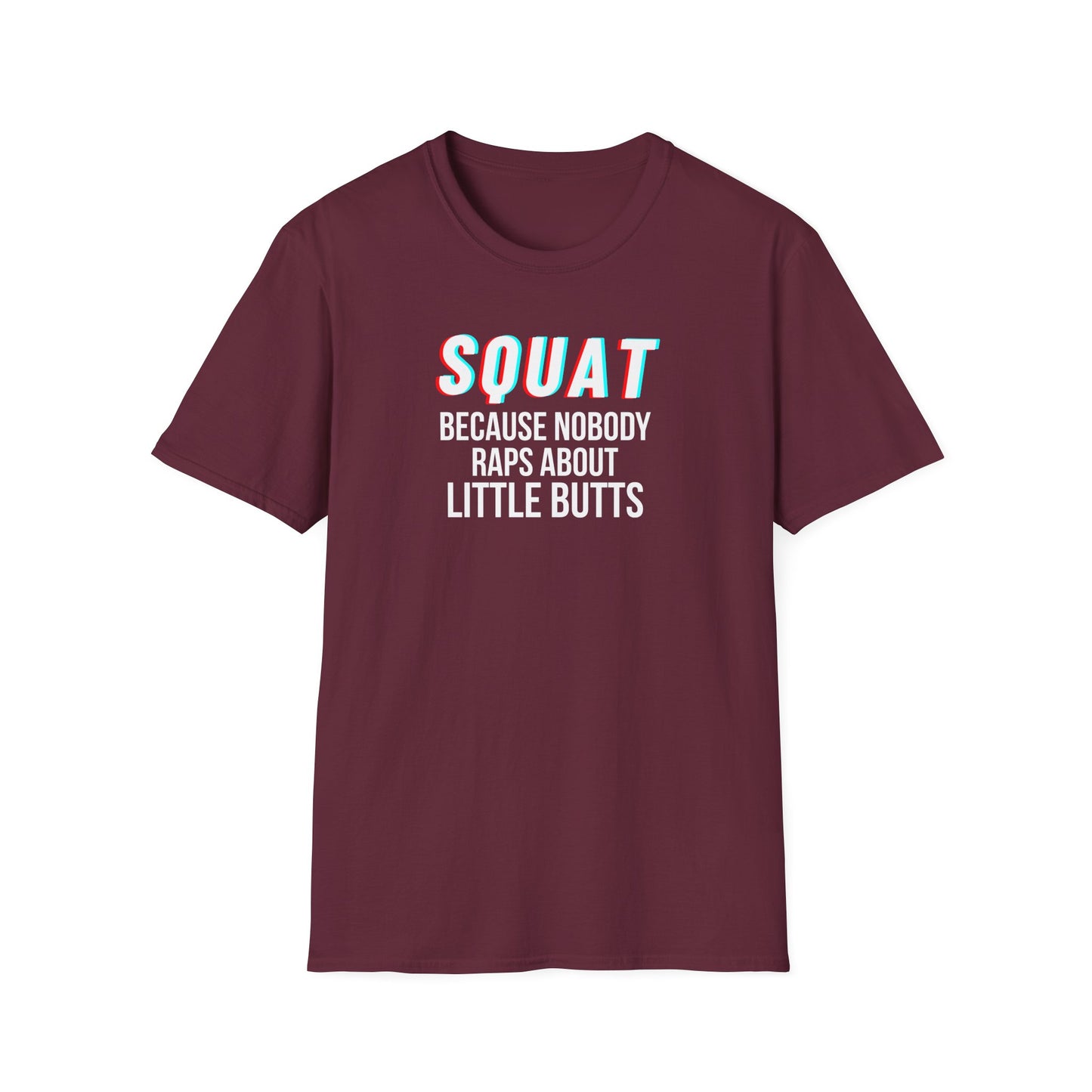 Squat Because Nobody Raps About Little Butts T-Shirt