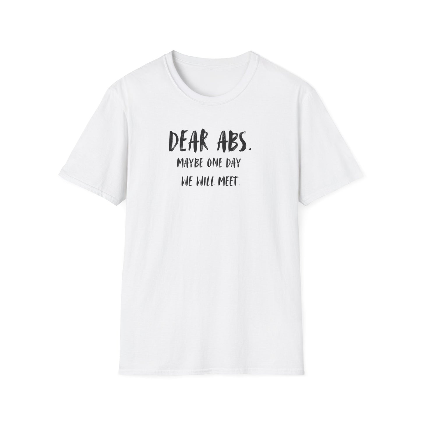 "Dear Abs. Maybe One Day We Will Meet." Funny T-Shirt