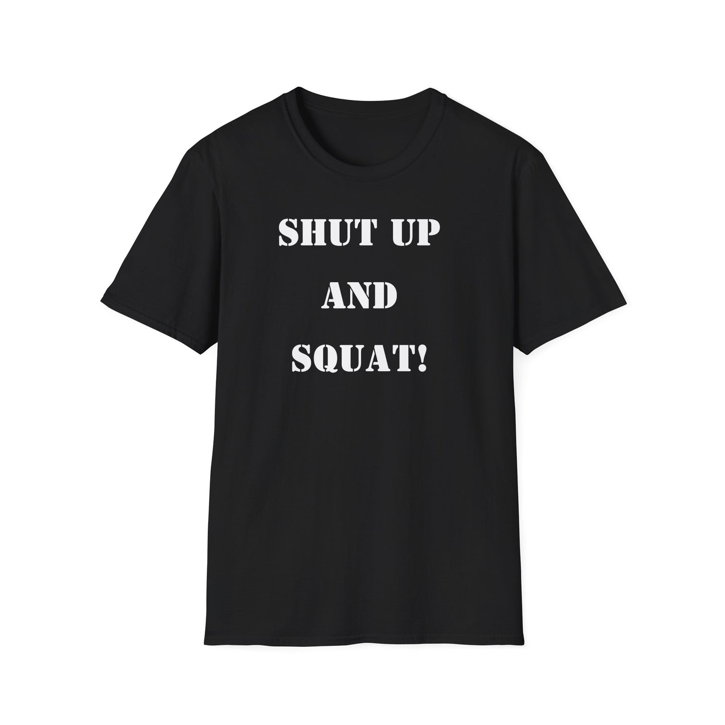 "Shut Up and Squat!" Motivational Fitness T-Shirt