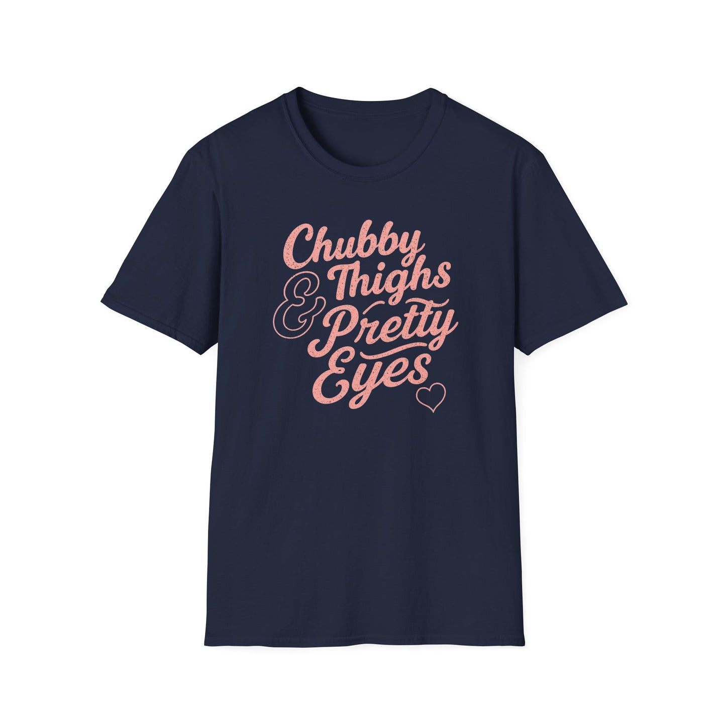 Chubby Thighs & Pretty Eyes T-Shirt