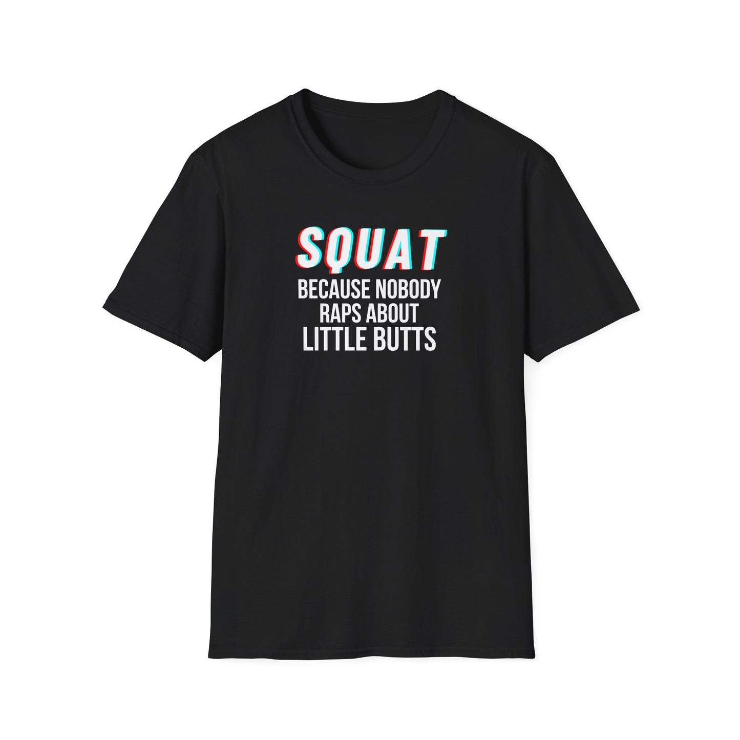 Squat Because Nobody Raps About Little Butts T-Shirt