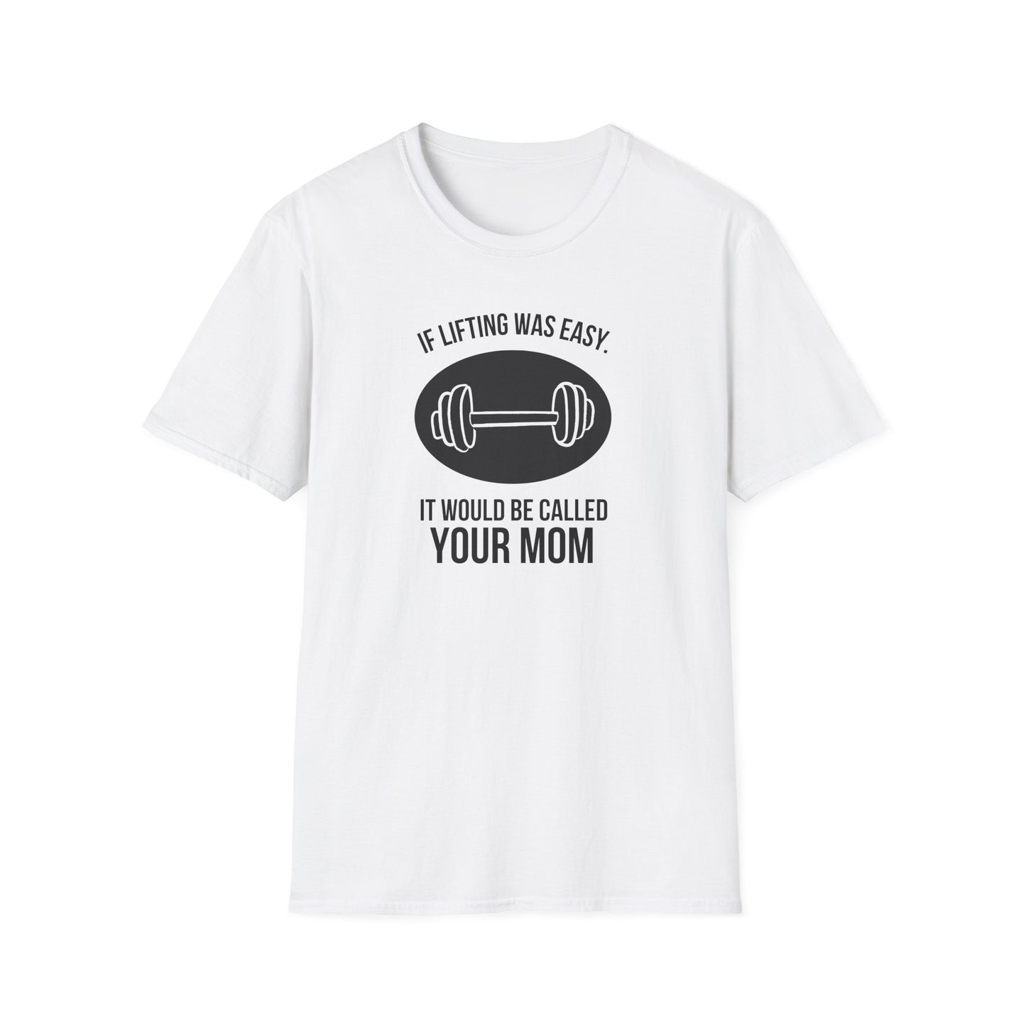 'If Lifting Was Easy...' T-Shirt