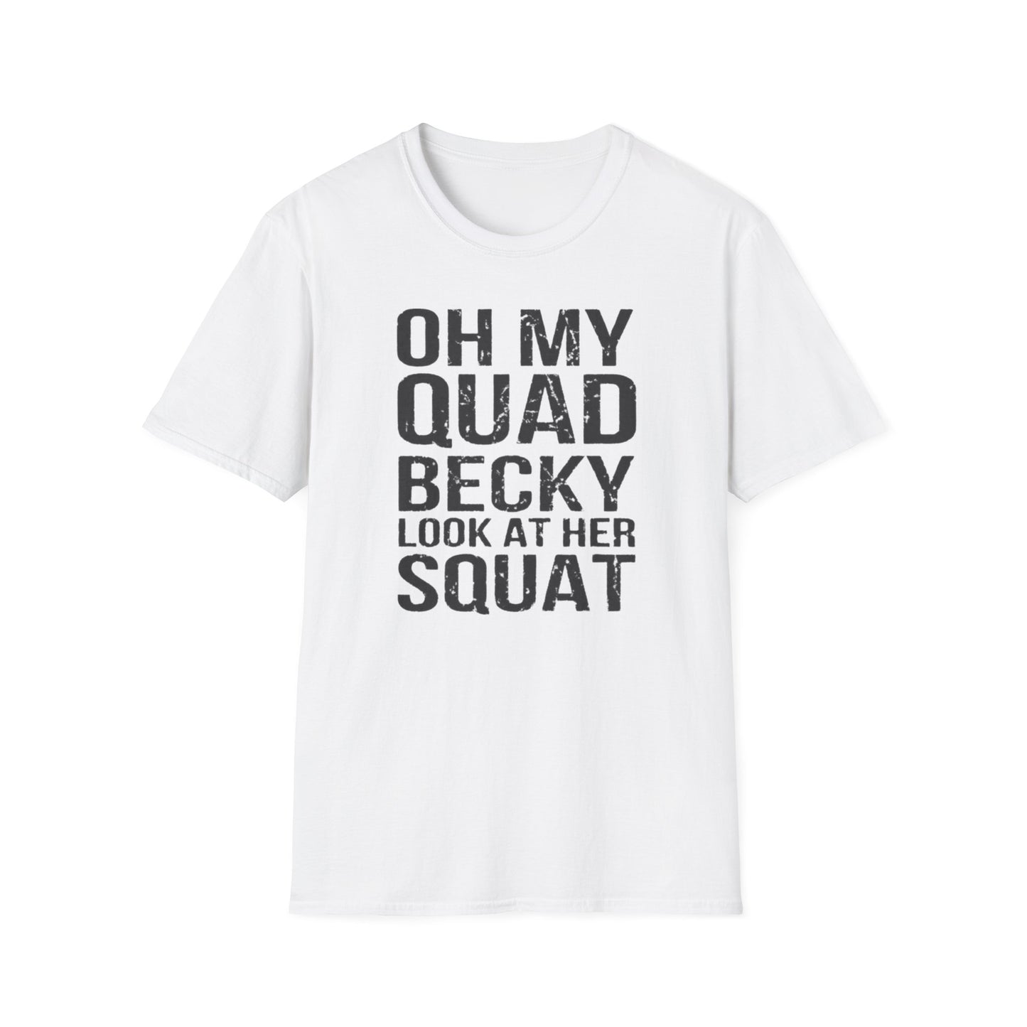 'Oh My Quad Becky Look At Her Squat' Funny T-Shirt
