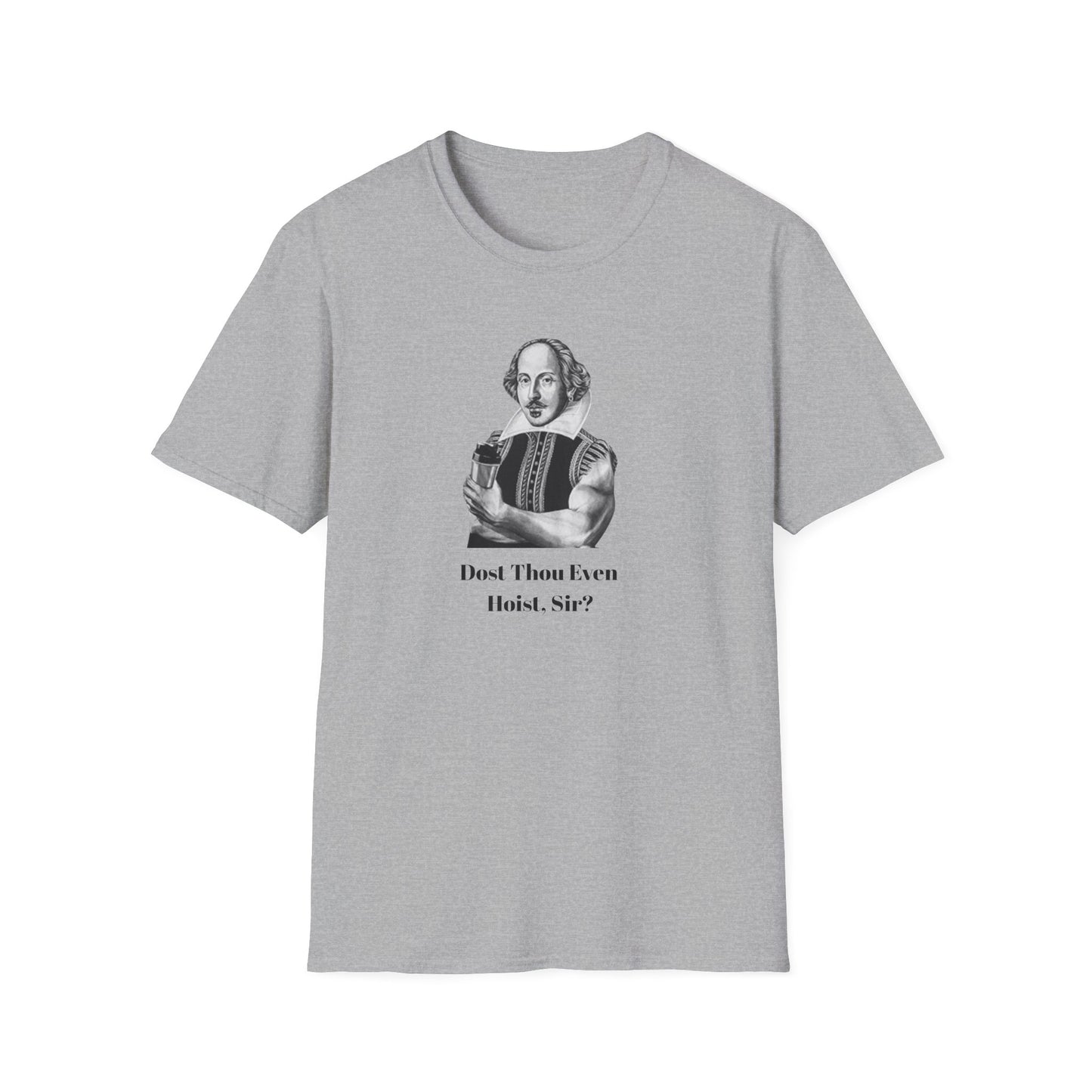 'Dost Thou Even Hoist, Sir?' Funny Shakespeare Quote T-Shirt