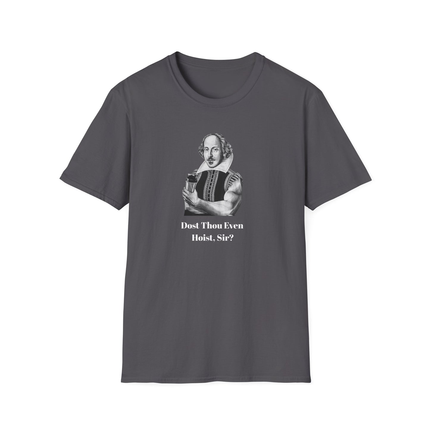 'Dost Thou Even Hoist, Sir?' Funny Shakespeare Quote T-Shirt