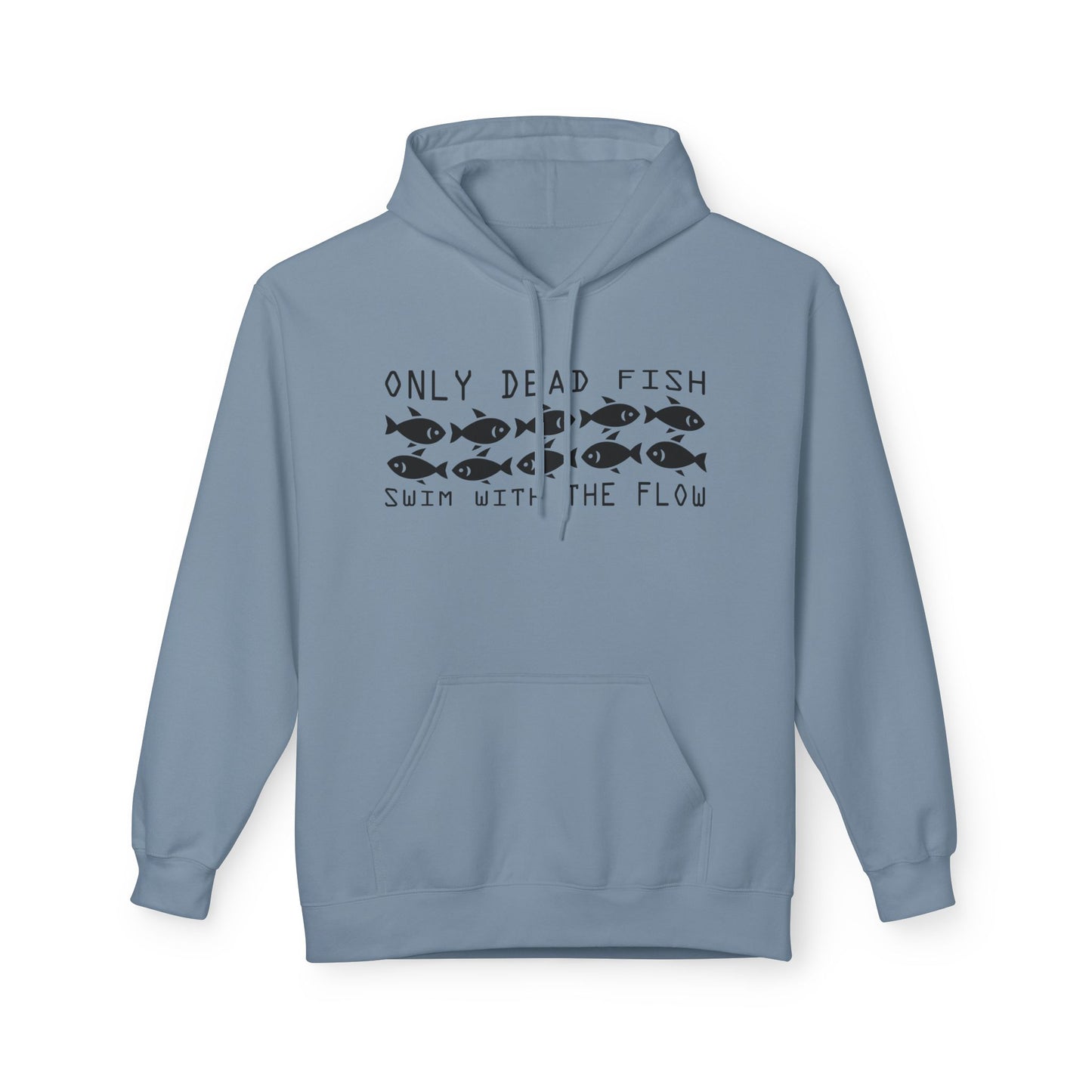 Only Dead Fish Swim with the FLOW Hoodie